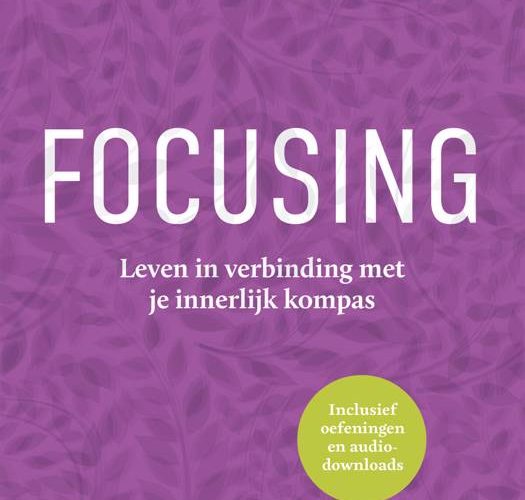Focusing. Leven in verbinding met je innerlijk kompas