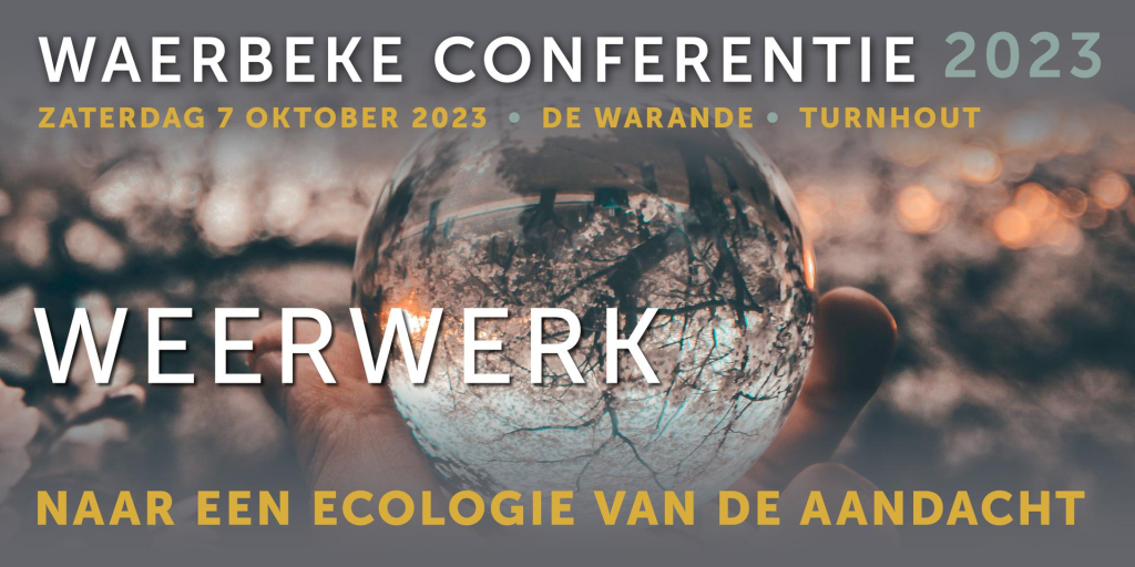 Save the date: Waerbeke Conferentie 2023 over de crisis van onze aandacht 