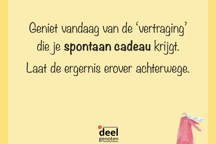 #13 vertraging als cadeau