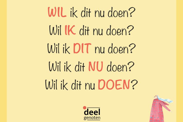 #20 wil. ik. dit. nu. doen?